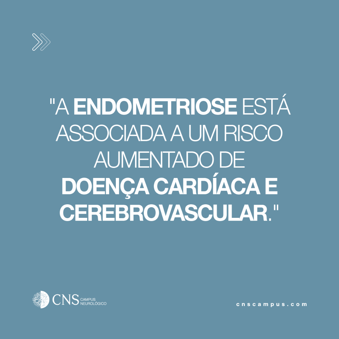 A endometriose aumenta o risco de doença cardíaca isquémica e doença cerebrovascular.