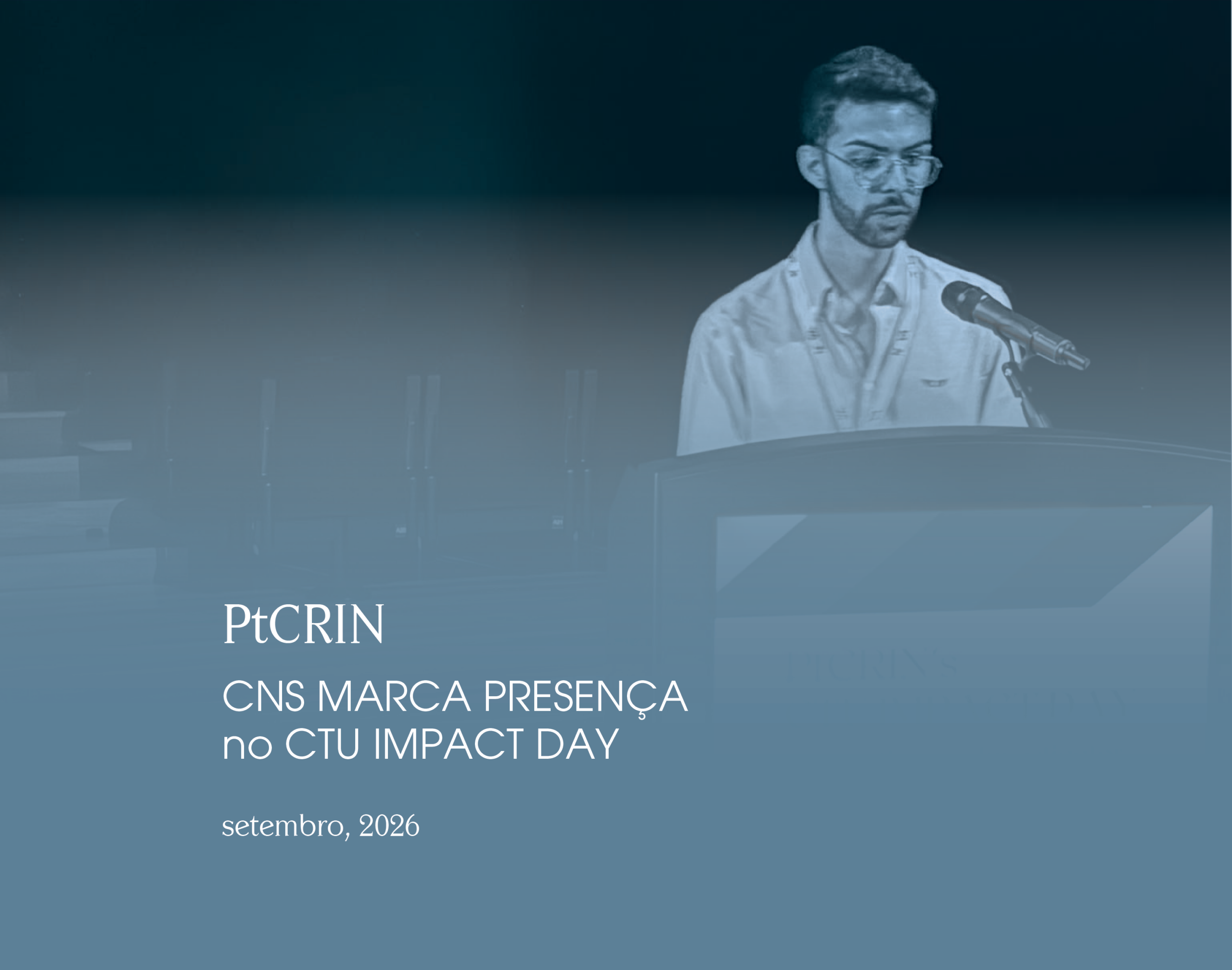 CNS marcou presença no PtCRIN’s CTU Impact Day e apresentou um protocolo de ensaio clínico
